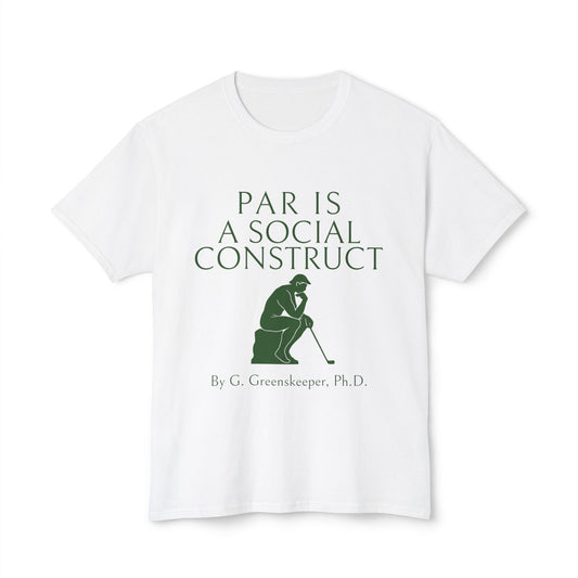 Par Is a Social Construct T-Shirt – By G. Greenskeeper, Ph.D.